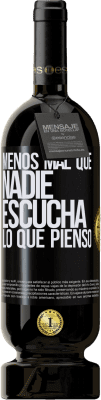 49,95 € Envío gratis | Vino Tinto Edición Premium MBS® Reserva Menos mal que nadie escucha lo que pienso Etiqueta Negra. Etiqueta personalizable Reserva 12 Meses Cosecha 2014 Tempranillo