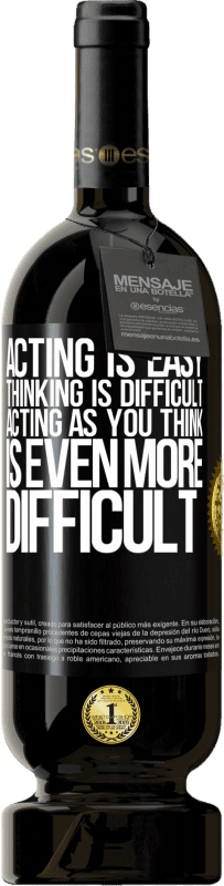 49,95 € Free Shipping | Red Wine Premium Edition MBS® Reserve Acting is easy, thinking is difficult. Acting as you think is even more difficult Black Label. Customizable label Reserve 12 Months Harvest 2015 Tempranillo