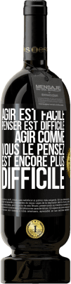 49,95 € Envoi gratuit | Vin rouge Édition Premium MBS® Réserve Agir est facile, penser est difficile. Agir comme vous le pensez est encore plus difficile Étiquette Noire. Étiquette personnalisable Réserve 12 Mois Récolte 2014 Tempranillo