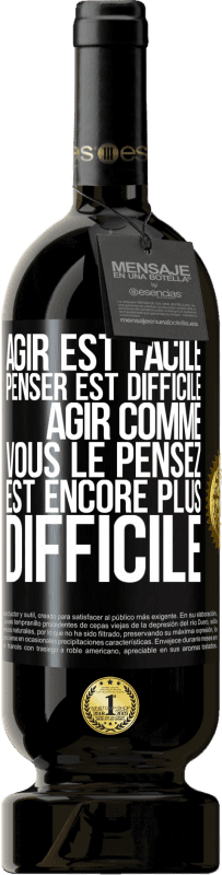 49,95 € Envoi gratuit | Vin rouge Édition Premium MBS® Réserve Agir est facile, penser est difficile. Agir comme vous le pensez est encore plus difficile Étiquette Noire. Étiquette personnalisable Réserve 12 Mois Récolte 2015 Tempranillo