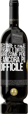 49,95 € Spedizione Gratuita | Vino rosso Edizione Premium MBS® Riserva Recitare è facile, pensare è difficile. Agire come pensi è ancora più difficile Etichetta Nera. Etichetta personalizzabile Riserva 12 Mesi Raccogliere 2014 Tempranillo