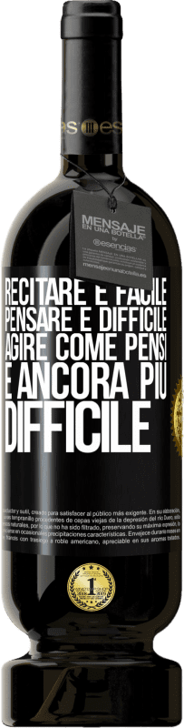 49,95 € Spedizione Gratuita | Vino rosso Edizione Premium MBS® Riserva Recitare è facile, pensare è difficile. Agire come pensi è ancora più difficile Etichetta Nera. Etichetta personalizzabile Riserva 12 Mesi Raccogliere 2015 Tempranillo