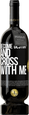 49,95 € Free Shipping | Red Wine Premium Edition MBS® Reserve Become destiny and cross with me Black Label. Customizable label Reserve 12 Months Harvest 2015 Tempranillo