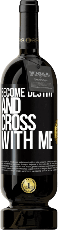 49,95 € Free Shipping | Red Wine Premium Edition MBS® Reserve Become destiny and cross with me Black Label. Customizable label Reserve 12 Months Harvest 2014 Tempranillo