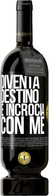 49,95 € Spedizione Gratuita | Vino rosso Edizione Premium MBS® Riserva Diventa destino e incrocia con me Etichetta Nera. Etichetta personalizzabile Riserva 12 Mesi Raccogliere 2015 Tempranillo