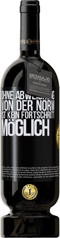 49,95 € Kostenloser Versand | Rotwein Premium Ausgabe MBS® Reserve Ohne Abweichung von der Norm ist kein Fortschritt möglich Schwarzes Etikett. Anpassbares Etikett Reserve 12 Monate Ernte 2015 Tempranillo