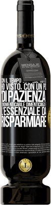 49,95 € Spedizione Gratuita | Vino rosso Edizione Premium MBS® Riserva Con il tempo succede tutto. Ho visto, con un po 'di pazienza, l'indimenticabile dimenticanza e l'essenziale da risparmiare Etichetta Nera. Etichetta personalizzabile Riserva 12 Mesi Raccogliere 2014 Tempranillo