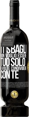 49,95 € Spedizione Gratuita | Vino rosso Edizione Premium MBS® Riserva Ti sbagli Non voglio essere tuo Solo a volte condividere con te Etichetta Nera. Etichetta personalizzabile Riserva 12 Mesi Raccogliere 2015 Tempranillo