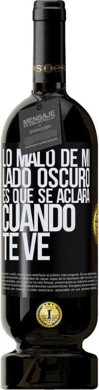 49,95 € Envío gratis | Vino Tinto Edición Premium MBS® Reserva Lo malo de mi lado oscuro es que se aclara cuando te ve Etiqueta Negra. Etiqueta personalizable Reserva 12 Meses Cosecha 2015 Tempranillo