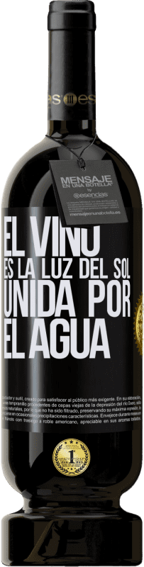 49,95 € Envío gratis | Vino Tinto Edición Premium MBS® Reserva El vino es la luz del sol, unida por el agua Etiqueta Negra. Etiqueta personalizable Reserva 12 Meses Cosecha 2015 Tempranillo