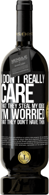 39,95 € Free Shipping | Red Wine Premium Edition MBS® Reserva I don't really care that they steal my ideas, I'm worried that they don't have them Black Label. Customizable label Reserva 12 Months Harvest 2015 Tempranillo