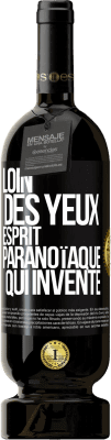 49,95 € Envoi gratuit | Vin rouge Édition Premium MBS® Réserve Loin des yeux, esprit paranoïaque qui invente Étiquette Noire. Étiquette personnalisable Réserve 12 Mois Récolte 2015 Tempranillo