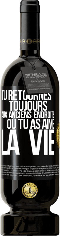 49,95 € Envoi gratuit | Vin rouge Édition Premium MBS® Réserve Tu retournes toujours aux anciens endroits où tu as aimé la vie Étiquette Noire. Étiquette personnalisable Réserve 12 Mois Récolte 2015 Tempranillo