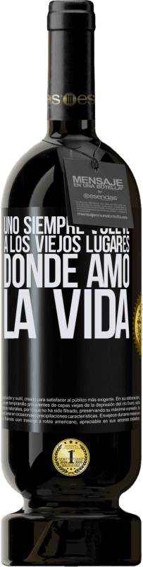 49,95 € Envío gratis | Vino Tinto Edición Premium MBS® Reserva Uno siempre vuelve a los viejos lugares donde amó la vida Etiqueta Negra. Etiqueta personalizable Reserva 12 Meses Cosecha 2015 Tempranillo