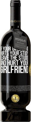 49,95 € Free Shipping | Red Wine Premium Edition MBS® Reserve If your girlfriend hurts your study, leave the studio and hurt your girlfriend Black Label. Customizable label Reserve 12 Months Harvest 2016 Tempranillo