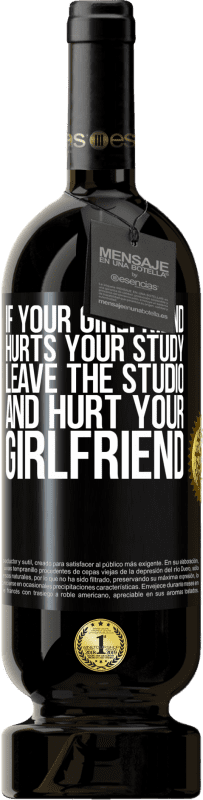 49,95 € Free Shipping | Red Wine Premium Edition MBS® Reserve If your girlfriend hurts your study, leave the studio and hurt your girlfriend Black Label. Customizable label Reserve 12 Months Harvest 2016 Tempranillo
