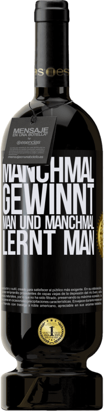 49,95 € Kostenloser Versand | Rotwein Premium Ausgabe MBS® Reserve Manchmal gewinnt man und manchmal lernt man Schwarzes Etikett. Anpassbares Etikett Reserve 12 Monate Ernte 2015 Tempranillo