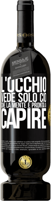 49,95 € Spedizione Gratuita | Vino rosso Edizione Premium MBS® Riserva L'occhio vede solo ciò che la mente è pronta a capire Etichetta Nera. Etichetta personalizzabile Riserva 12 Mesi Raccogliere 2015 Tempranillo