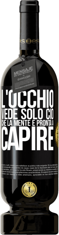 49,95 € Spedizione Gratuita | Vino rosso Edizione Premium MBS® Riserva L'occhio vede solo ciò che la mente è pronta a capire Etichetta Nera. Etichetta personalizzabile Riserva 12 Mesi Raccogliere 2016 Tempranillo