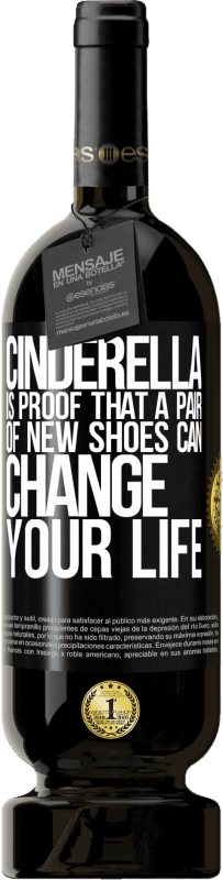 49,95 € Free Shipping | Red Wine Premium Edition MBS® Reserve Cinderella is proof that a pair of new shoes can change your life Black Label. Customizable label Reserve 12 Months Harvest 2015 Tempranillo