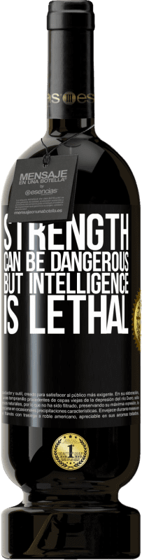 49,95 € Free Shipping | Red Wine Premium Edition MBS® Reserve Strength can be dangerous, but intelligence is lethal Black Label. Customizable label Reserve 12 Months Harvest 2014 Tempranillo