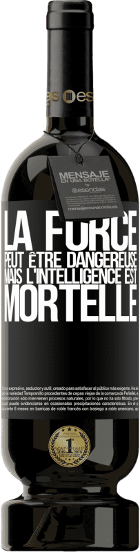 49,95 € Envoi gratuit | Vin rouge Édition Premium MBS® Réserve La force peut être dangereuse, mais l'intelligence est mortelle Étiquette Noire. Étiquette personnalisable Réserve 12 Mois Récolte 2015 Tempranillo