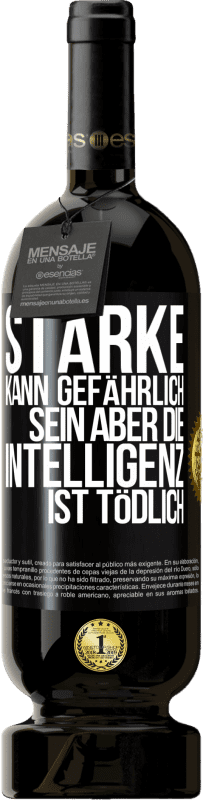 49,95 € Kostenloser Versand | Rotwein Premium Ausgabe MBS® Reserve Stärke kann gefährlich sein, aber die Intelligenz ist tödlich Schwarzes Etikett. Anpassbares Etikett Reserve 12 Monate Ernte 2015 Tempranillo