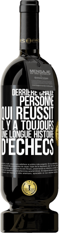 49,95 € Envoi gratuit | Vin rouge Édition Premium MBS® Réserve Derrière chaque personne qui réussit, il y a toujours une longue histoire d'échecs Étiquette Noire. Étiquette personnalisable Réserve 12 Mois Récolte 2015 Tempranillo