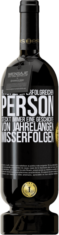 49,95 € Kostenloser Versand | Rotwein Premium Ausgabe MBS® Reserve Hinter jeder erfolgreichen Person steckt immer eine Geschichte von jahrelangen Misserfolgen Schwarzes Etikett. Anpassbares Etikett Reserve 12 Monate Ernte 2015 Tempranillo