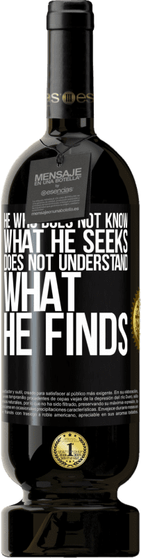 49,95 € 免费送货 | 红酒 高级版 MBS® 预订 不知道自己在寻找什么的人，不知道自己在寻找什么的人 黑标. 可自定义的标签 预订 12 个月 收成 2016 Tempranillo