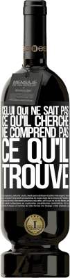 49,95 € Envoi gratuit | Vin rouge Édition Premium MBS® Réserve Celui qui ne sait pas ce qu'il cherche, ne comprend pas ce qu'il trouve Étiquette Noire. Étiquette personnalisable Réserve 12 Mois Récolte 2014 Tempranillo