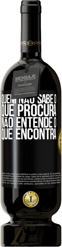 49,95 € Envio grátis | Vinho tinto Edição Premium MBS® Reserva Quem não sabe o que procura, não entende o que encontra Etiqueta Preta. Etiqueta personalizável Reserva 12 Meses Colheita 2015 Tempranillo