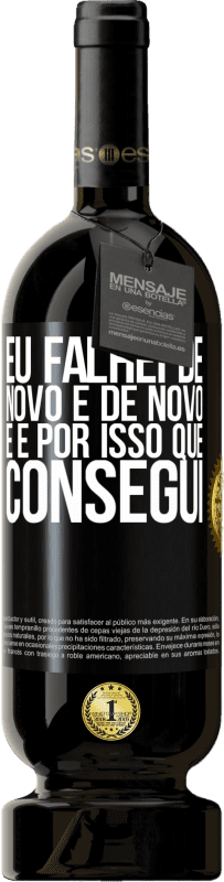 49,95 € Envio grátis | Vinho tinto Edição Premium MBS® Reserva Eu falhei de novo e de novo, e é por isso que consegui Etiqueta Preta. Etiqueta personalizável Reserva 12 Meses Colheita 2015 Tempranillo