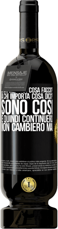 49,95 € Spedizione Gratuita | Vino rosso Edizione Premium MBS® Riserva a chi importa cosa faccio? A chi importa cosa dico? Sono così, e quindi continuerò, non cambierò mai Etichetta Nera. Etichetta personalizzabile Riserva 12 Mesi Raccogliere 2015 Tempranillo