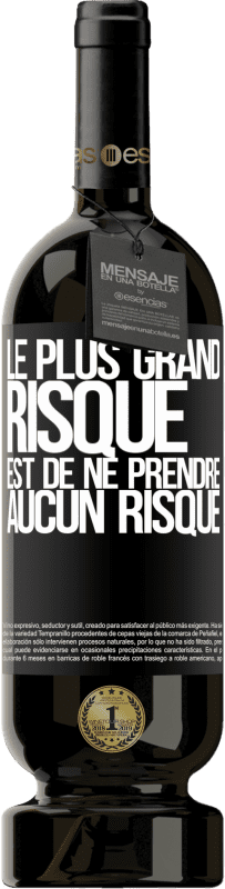 49,95 € Envoi gratuit | Vin rouge Édition Premium MBS® Réserve Le plus grand risque est de ne prendre aucun risque Étiquette Noire. Étiquette personnalisable Réserve 12 Mois Récolte 2015 Tempranillo