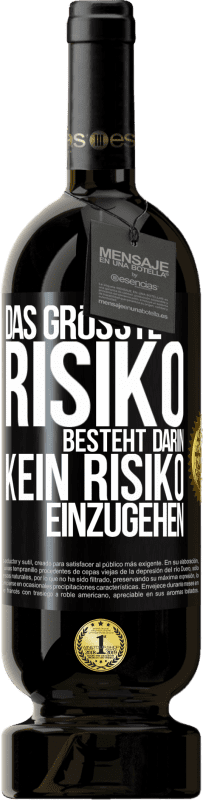 49,95 € Kostenloser Versand | Rotwein Premium Ausgabe MBS® Reserve Das größte Risiko besteht darin, kein Risiko einzugehen Schwarzes Etikett. Anpassbares Etikett Reserve 12 Monate Ernte 2015 Tempranillo