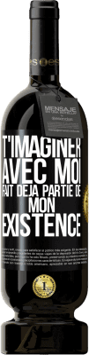 49,95 € Envoi gratuit | Vin rouge Édition Premium MBS® Réserve T'imaginer avec moi fait déjà partie de mon existence Étiquette Noire. Étiquette personnalisable Réserve 12 Mois Récolte 2015 Tempranillo