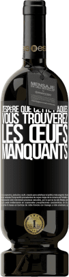 49,95 € Envoi gratuit | Vin rouge Édition Premium MBS® Réserve J'espère que cette Pâques, vous trouverez les œufs manquants Étiquette Noire. Étiquette personnalisable Réserve 12 Mois Récolte 2015 Tempranillo