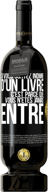 49,95 € Envoi gratuit | Vin rouge Édition Premium MBS® Réserve Si vous sortez indmne d'un livre, c'est parce que vous n'êtes jamais entré Étiquette Noire. Étiquette personnalisable Réserve 12 Mois Récolte 2016 Tempranillo