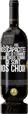 49,95 € Envoi gratuit | Vin rouge Édition Premium MBS® Réserve Ce ne sont pas nos capacités qui déterminent ce que nous sommes, ce sont nos choix ! Étiquette Noire. Étiquette personnalisable Réserve 12 Mois Récolte 2015 Tempranillo