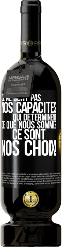 49,95 € Envoi gratuit | Vin rouge Édition Premium MBS® Réserve Ce ne sont pas nos capacités qui déterminent ce que nous sommes, ce sont nos choix ! Étiquette Noire. Étiquette personnalisable Réserve 12 Mois Récolte 2015 Tempranillo