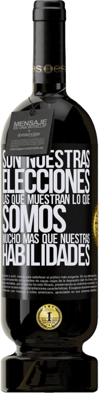 49,95 € Envío gratis | Vino Tinto Edición Premium MBS® Reserva Son nuestras elecciones las que muestran lo que somos, mucho más que nuestras habilidades Etiqueta Negra. Etiqueta personalizable Reserva 12 Meses Cosecha 2015 Tempranillo