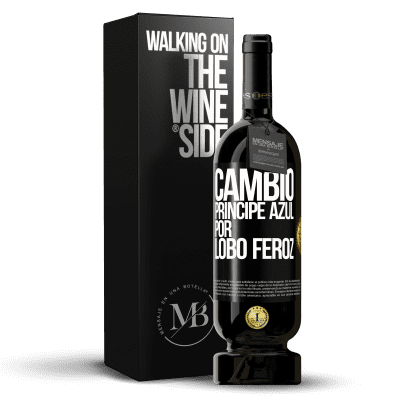 «Cambio príncipe azul por lobo feroz» Edición Premium MBS® Reserva