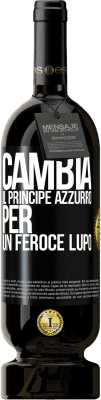 49,95 € Spedizione Gratuita | Vino rosso Edizione Premium MBS® Riserva Cambia il principe azzurro per un feroce lupo Etichetta Nera. Etichetta personalizzabile Riserva 12 Mesi Raccogliere 2016 Tempranillo
