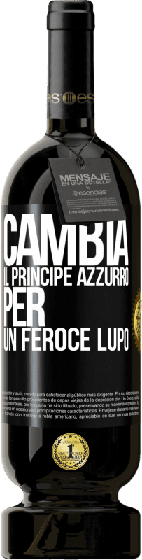 49,95 € Spedizione Gratuita | Vino rosso Edizione Premium MBS® Riserva Cambia il principe azzurro per un feroce lupo Etichetta Nera. Etichetta personalizzabile Riserva 12 Mesi Raccogliere 2015 Tempranillo