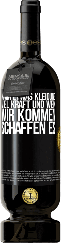 49,95 € Kostenloser Versand | Rotwein Premium Ausgabe MBS® Reserve Nimm etwas Kleidung, viel Kraft und Wein. Wir kommen schaffen es Schwarzes Etikett. Anpassbares Etikett Reserve 12 Monate Ernte 2015 Tempranillo