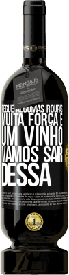 49,95 € Envio grátis | Vinho tinto Edição Premium MBS® Reserva Pegue algumas roupas, muita força e um vinho. Vamos sair dessa Etiqueta Preta. Etiqueta personalizável Reserva 12 Meses Colheita 2014 Tempranillo