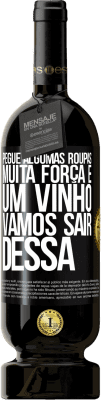 49,95 € Envio grátis | Vinho tinto Edição Premium MBS® Reserva Pegue algumas roupas, muita força e um vinho. Vamos sair dessa Etiqueta Preta. Etiqueta personalizável Reserva 12 Meses Colheita 2016 Tempranillo