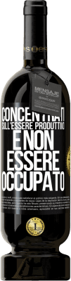 49,95 € Spedizione Gratuita | Vino rosso Edizione Premium MBS® Riserva Concentrati sull'essere produttivo e non essere occupato Etichetta Nera. Etichetta personalizzabile Riserva 12 Mesi Raccogliere 2014 Tempranillo