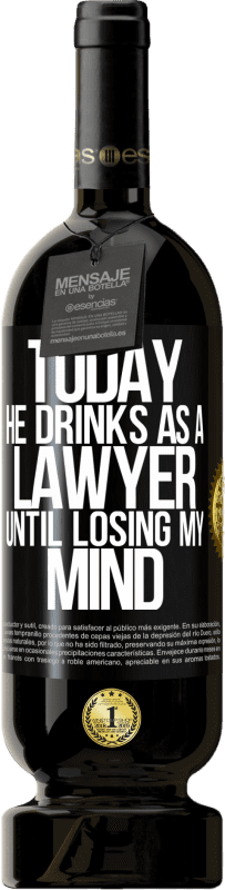 49,95 € Free Shipping | Red Wine Premium Edition MBS® Reserve Today he drinks as a lawyer. Until losing my mind Black Label. Customizable label Reserve 12 Months Harvest 2015 Tempranillo